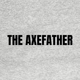 The Axefather T-Shirt